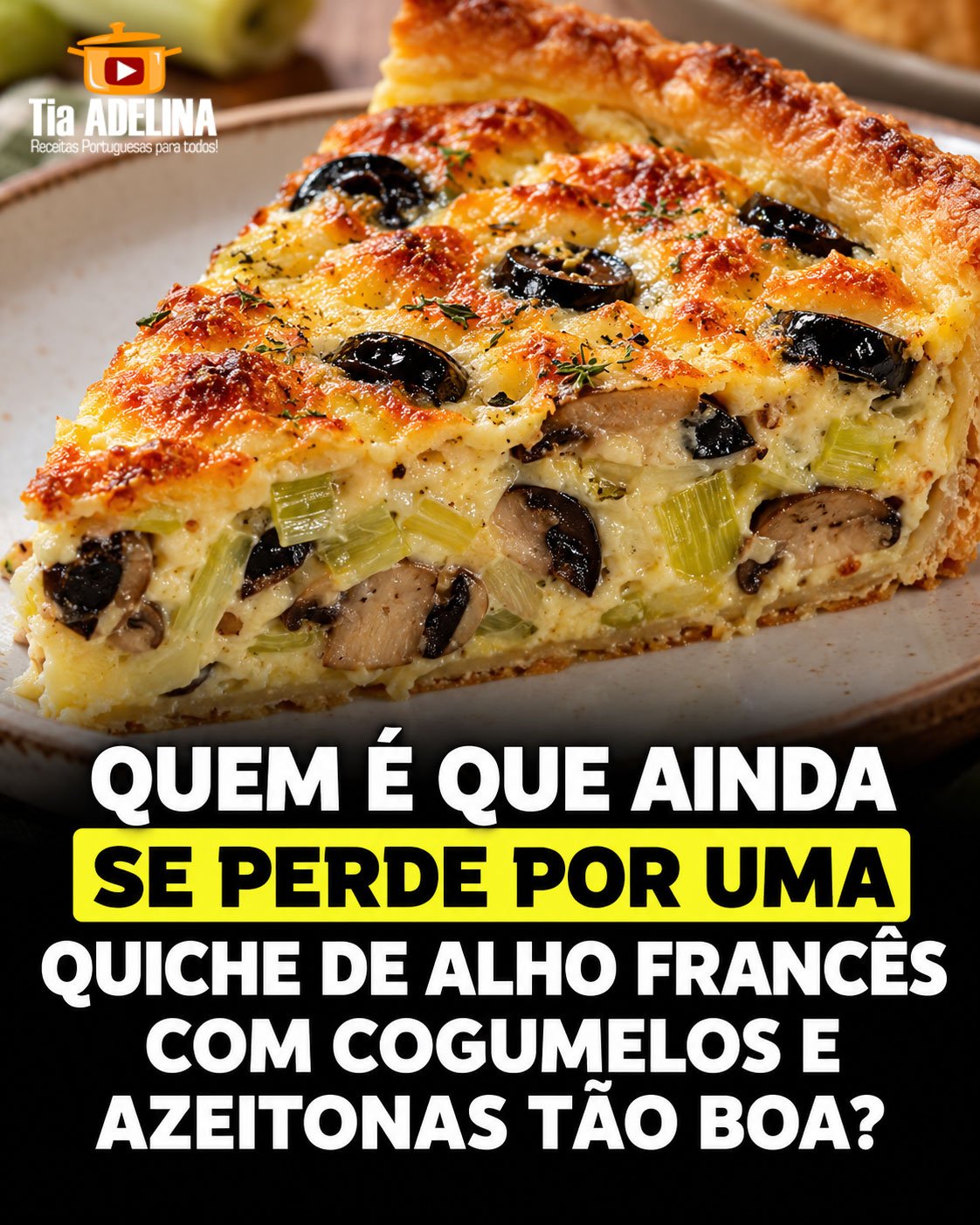 Quiche de alho francês com cogumelos e azeitonas