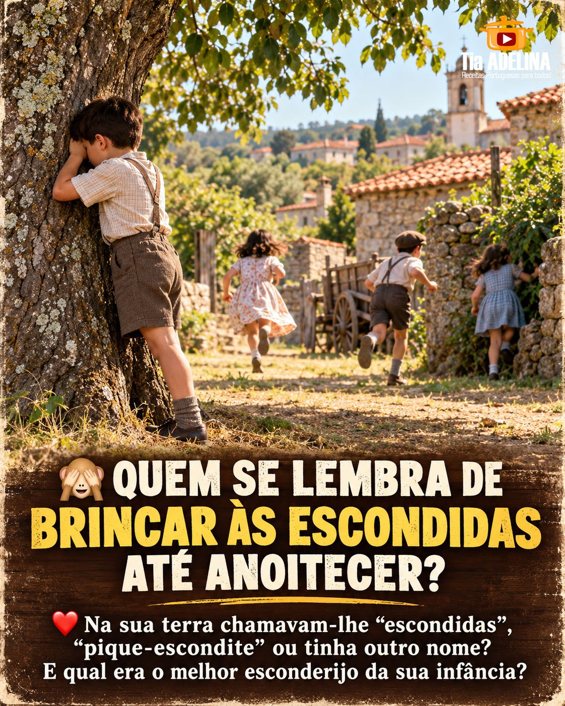 QUEM SE LEMBRA DE BRINCAR ÀS ESCONDIDAS ATÉ ANOITECER?