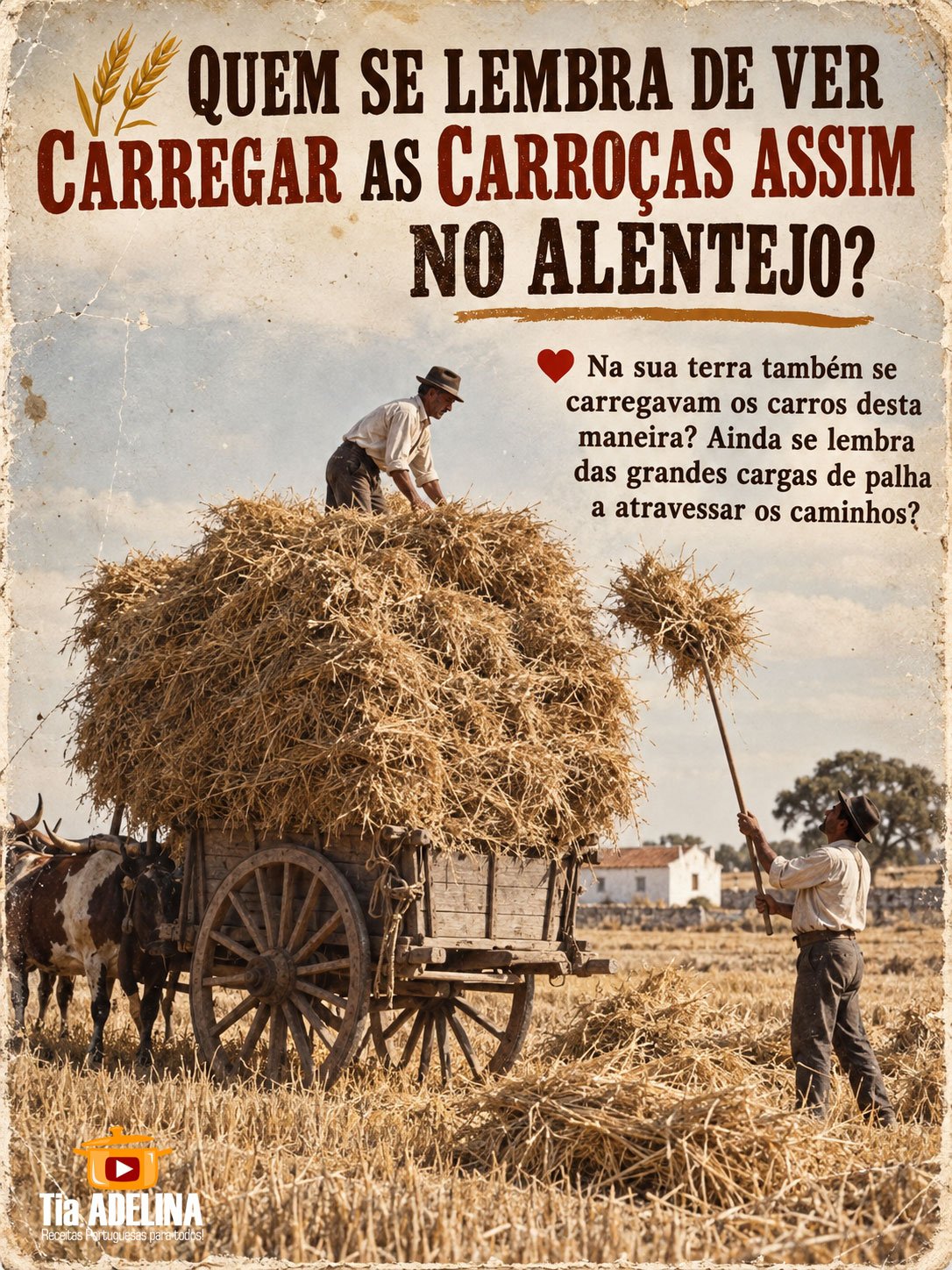 QUEM SE LEMBRA DE VER CARREGAR AS CARROÇAS ASSIM NO ALENTEJO?