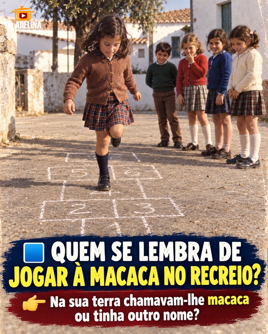 QUEM SE LEMBRA DE JOGAR À MACACA NO RECREIO?